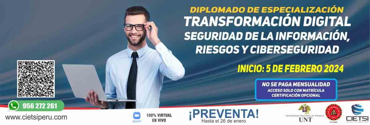 DIPLOMADO DE ESPECIALIZACIÓN EN TRANSFORMACIÓN DIGITAL, SEGURIDAD DE LA INFORMACIÓN, RIESGOS Y CIBERSEGURIDAD 2024